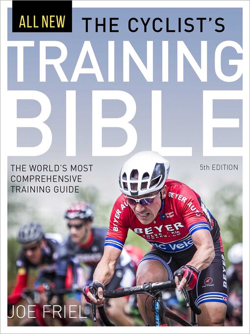 Title details for The Cyclist's Training Bible by Joe Friel - Available